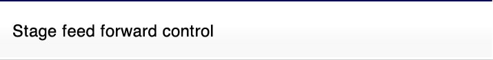 Stage feed forward control